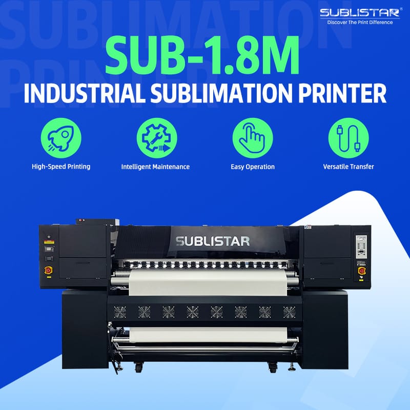 Imprimante industrielle de sublimation Sublistar SUB-1804TX de 1.8m avec fonctionnalités : impression haute vitesse, maintenance intelligente, prise en main facile et transfert polyvalent.